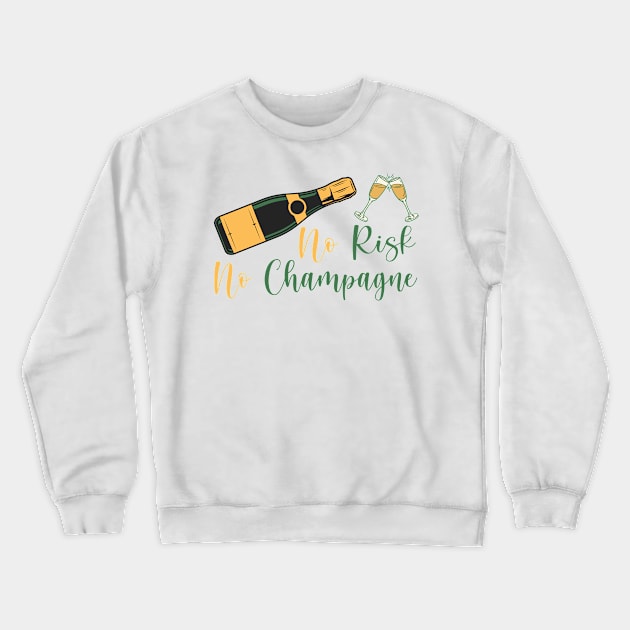 No Risk No Champagne Gift Crewneck Sweatshirt by A-Buddies